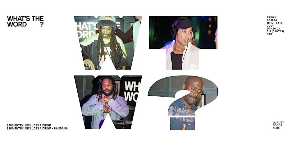 4. WHAT’S THE WORD? Presents Jody, Dan Dada, Tir (Dantes) & Yao