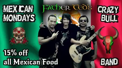Mexican Mondays Father Ted's