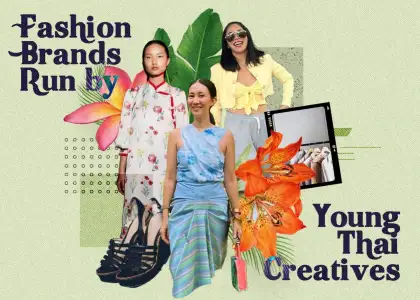 Fashion Brands Run by Young Thai Creatives to Keep on Your Radar
