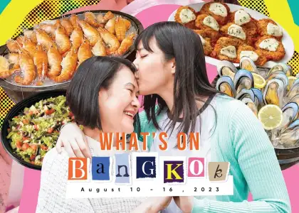 Whats On Bangkok Best Things to See Do Eat Drink on Aug 10 16 2023