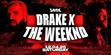 8 Drake x Weeknd Nite by LOCO Parties
