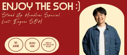 ENJOY THE SOH A Standup Headline Special by Eugene SOH