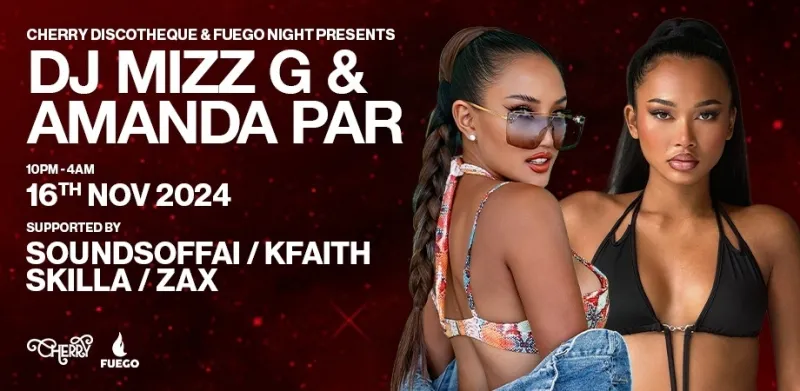 6 Fuego Night Cherry Discotheque presents DJ Mizz G Amanda Par
