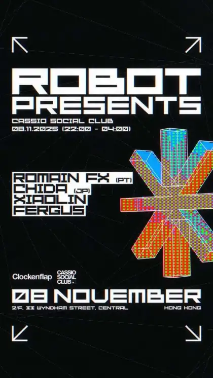 5 ROBOT PRESENTS: Romain FX (PT), Chida (JP), Xiaolin (HK) & Fergus (HK)