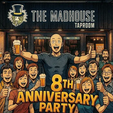 The Madhouse Taproom 8th Anniv 2