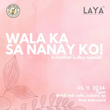 Wala Ka Sa Nanay Ko: A Mother's Day Special