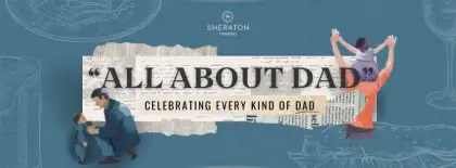 'All About Dad' - A Father’s Day Lunch Buffet at Sheraton Manila Bay