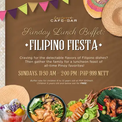 Sunday Lunch Buffet Feat. Filipino Fiesta at Eastwood Cafe+Bar