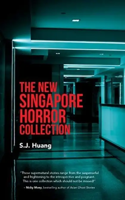 The New Singapore Horror Collection by S.J. Huang