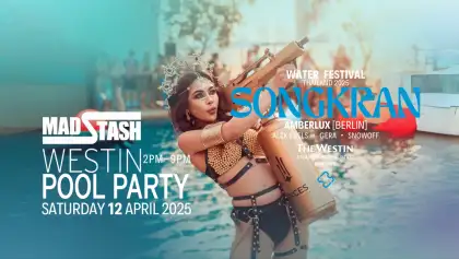 Mad Stash x Westin Songkran Pool Party 2025