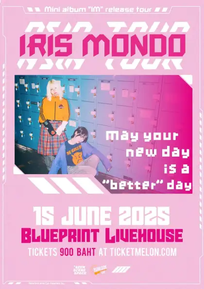 IRIS MONDO『MAY YOUR NEW DAY IS A BETTER DAY』IN BANGKOK