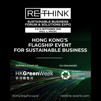 ReThink HK: Sustainable Business Forum & Solutions Expo 2025 (Hong Kong)