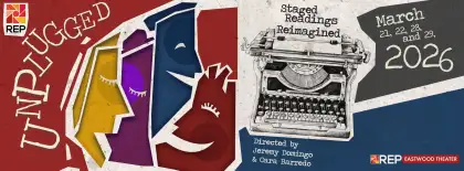 REP UNPLUGGED: Staged Readings Reimagined