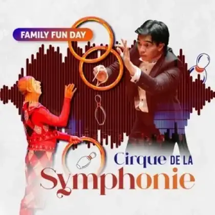 FAMILY FUN DAY Cirque de la Symphonie