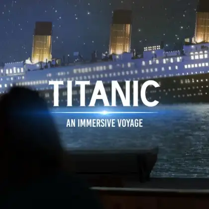 Titanic An Immersive Voyage