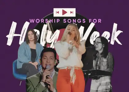 Seven Inspirational Worship Songs for Holy Week