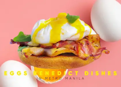 Eggs Benedict Dishes in Metro Manila