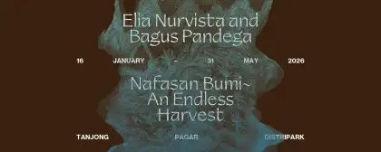 1 Elia Nurvista and Bagus Pandega: Nafasan Bumi ~ An Endless Harvest