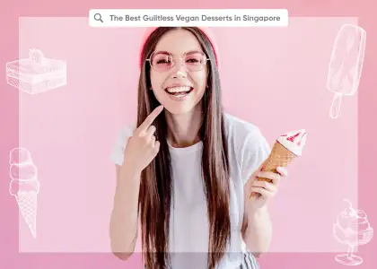 The Best Guiltless Vegan Desserts in Singapore Header 1